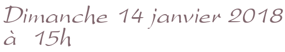 Dimanche 14 janvier 2018 à 15h